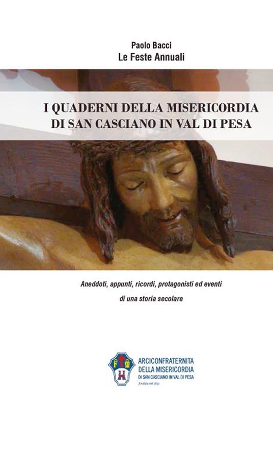 Le feste annuali. I quaderni della Misericordia di San Casciano in Val di Pesa: Aneddoti, appunti, ricordi, protagonisti ed eventi di una storia secolare - Paolo Bacci - copertina