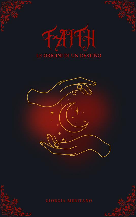 Faith. Le origini di un destino - Giorgia Meritano - copertina