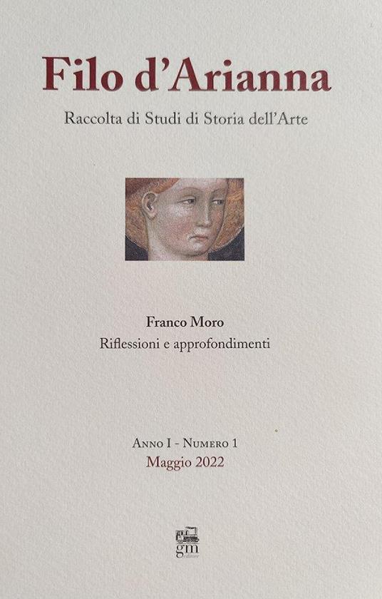 Filo d'Arianna. Raccolta di studi di storia dell'arte. Riflessioni e approfondimenti. Ediz. italiana e inglese (2022). Vol. 1: Maggio. - Franco Moro - copertina