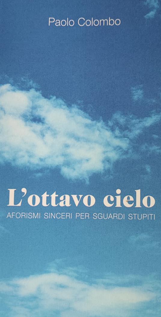 L' ottavo cielo. Aforismi sinceri per sguardi stupiti - Paolo Colombo - copertina