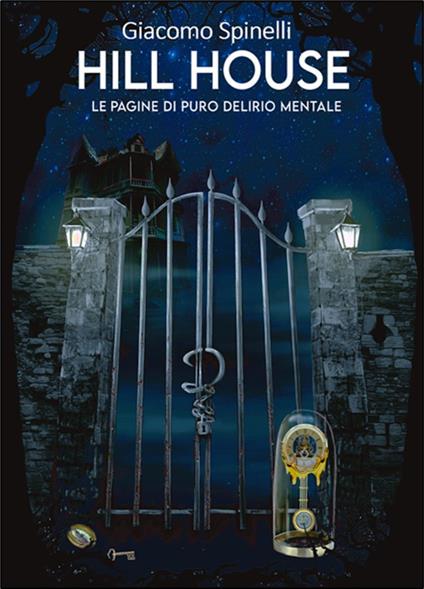 Hill house. Le pagine di puro delirio mentale - Giacomo Spinelli - copertina