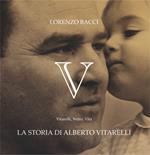 V. Vitarelli, Vetro, Vita. La storia di Alberto Vitarelli