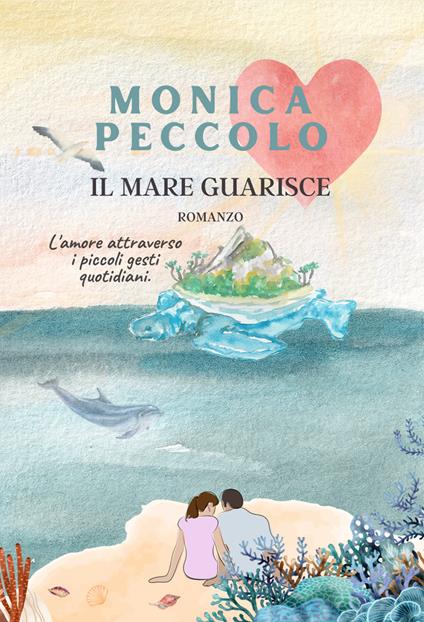 Il mare guarisce - Monica Peccolo - copertina