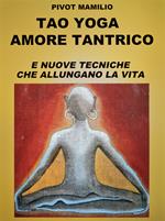 Tao yoga amore tantrico e nuove tecniche che allungano la vita