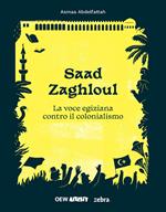Saad Zaghloul. La voce egiziana contro il colonialismo. Ediz. illustrata. Con fascicolo con traduzione (tedesco)