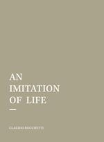 An imitation of life. Ediz. italiana e inglese