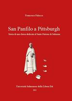 San Panfilo a Pittsburgh. Storia di una chiesa dedicata al Santo Patrono di Sulmona. Con Segnalibro