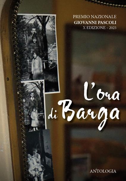 Antologia del Premio Nazionale «Giovanni Pascoli. L'ora di Barga». X edizione 2023 - copertina