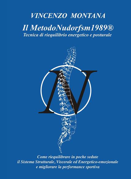 Il metodonudorfsm1989®. Tecnica di riequilibrio energetico e posturale - Vincenzo Montana - copertina