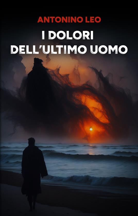 I dolori dell'ultimo uomo - Antonino Leo - copertina