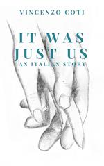 It was just us. An italian story. Nuova ediz.