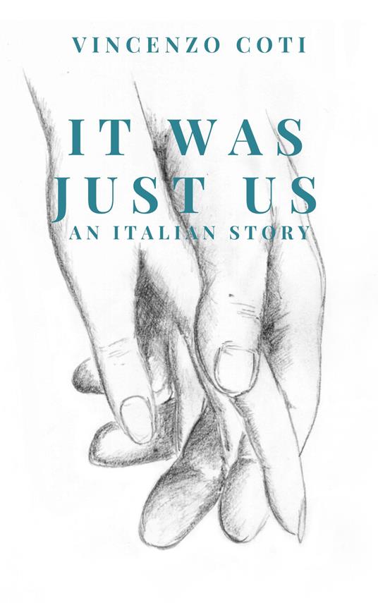 It was just us. An italian story. Nuova ediz. - Vincenzo Coti - copertina