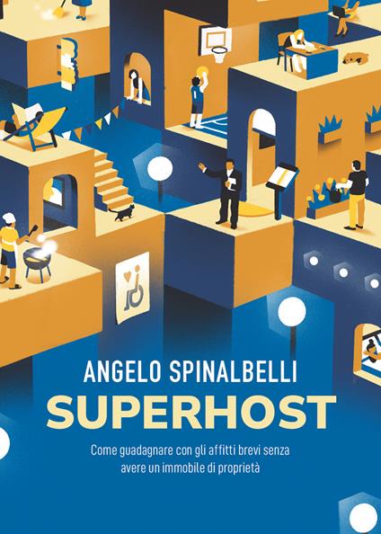 Superhost. Come guadagnare con gli affitti brevi senza avere un immobile di proprietà - Angelo Spinalbelli - copertina