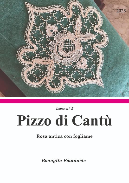 Rosa antica con fogliame. Pizzo di Cantù Issue n°5. Ediz. italiana e inglese - The LaceMaker Diary - copertina