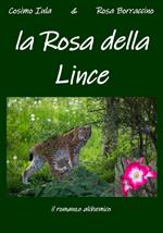 La rosa della lince. Il romanzo alchemico