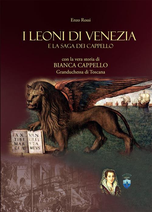 I leoni di Venezia. La saga dei Cappello - Enzo Rossi - copertina