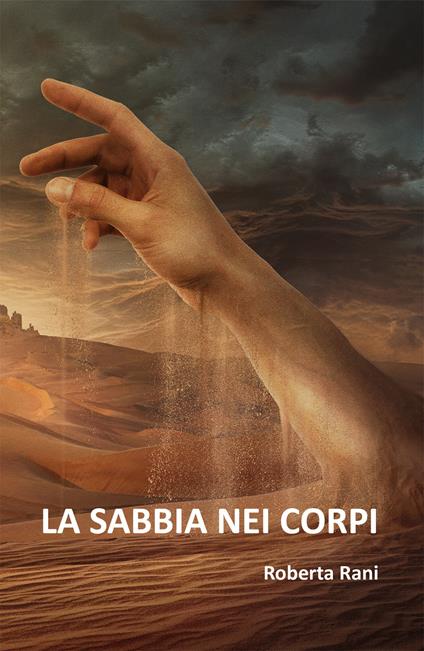 La sabbia nei corpi. Nuova ediz. - Roberta Rani - copertina