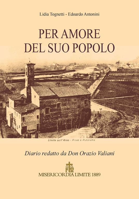 Per amore del suo popolo. Diario redatto da Don Orazio Valiani - Lidia Tognetti,Edoardo Antonini - copertina