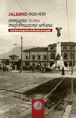 Salerno 1900-1939. Immagini di una trasformazione urbana. L'archivio fotografico di Michele de Angelis. Catalogo della mostra (Salerno, 27 aprile 2023-30 giugno 2023)