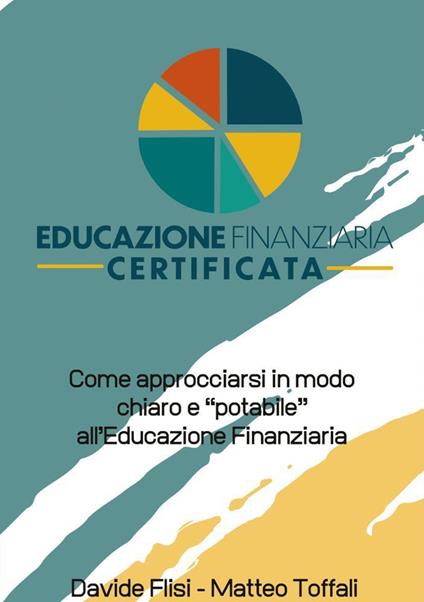 Educazione finanziaria certificata - Matteo Toffali,Davide Flisi - copertina