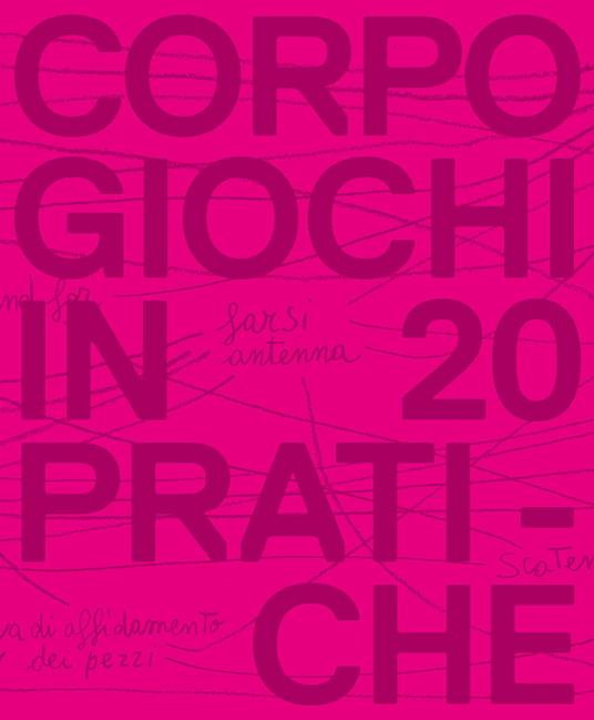 Corpogiochi in 20 pratiche - Zoe Francia Lamattina,Ida Malfatti,Monica Francia - copertina