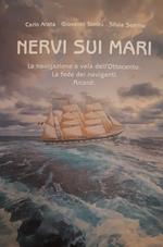 Nervi sui mari. La navigazione a vela dell'Ottocento. La fede dei naviganti. Ricordi