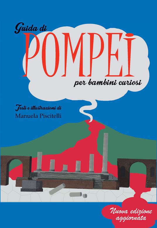 Guida di Pompei per bambini curiosi. Ediz. illustrata - Manuela Piscitelli - copertina