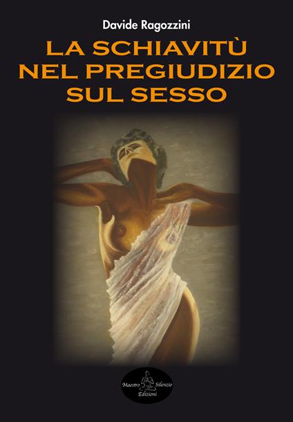 La schiavitù nel pregiudizio sul sesso - Davide Ragozzini - copertina