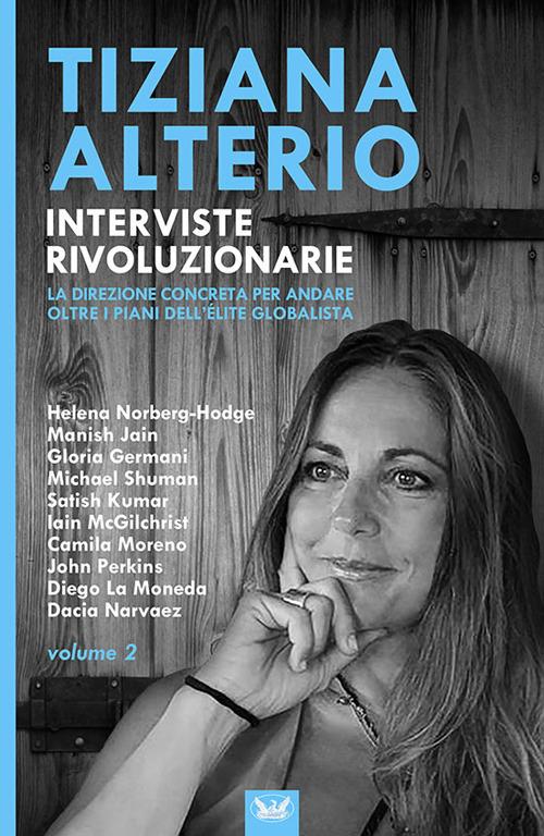 Interviste rivoluzionarie. Vol. 2: La direzione concreta per andare oltre i piani dell’élite globalista - Tiziana Alterio - copertina