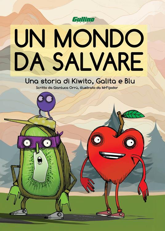 Un mondo da salvare. Una storia di Kiwito, Galita e Blu. Ediz. illustrata - Gianluca Orrù - copertina