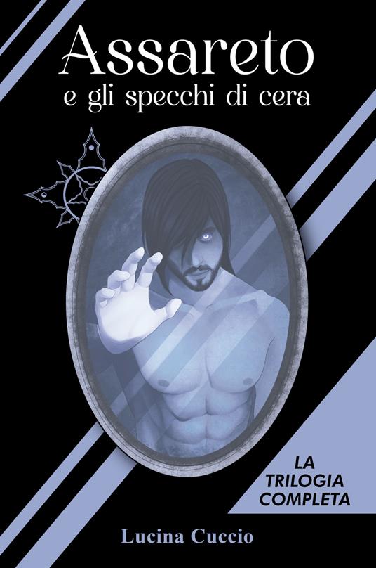 Assareto e gli specchi di cera. Ediz. integrale - Lucina Cuccio - copertina