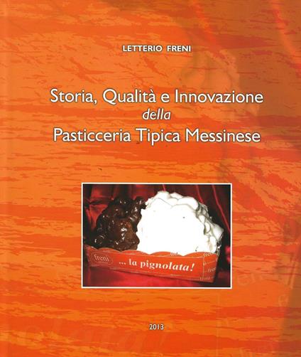 Storia, qualità e innovazione della pasticceria tipica messinese - Letterio Lillo Freni - copertina