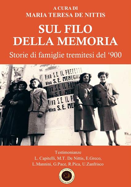 Sul filo della memoria. Storie di famiglie tremitesi del ‘900. Ediz. illustrata - Maria Teresa De Nittis - copertina