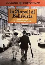 La Napoli di Bellavista. Sono figlio di persone antiche. Ediz. illustrata