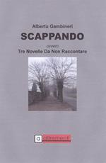 Scappando ovvero tre novelle da non raccontare