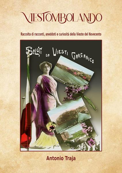 Viestombolando. Raccolta di racconti, aneddoti e curiosità della Vieste del Novecento - Antonio Traja - copertina