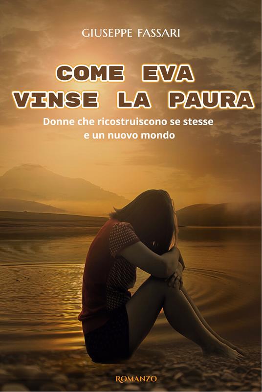 Come Eva vinse la paura. Storia di donne che ricostruiscono se stesse e un nuovo mondo - Giuseppe Fassari - copertina