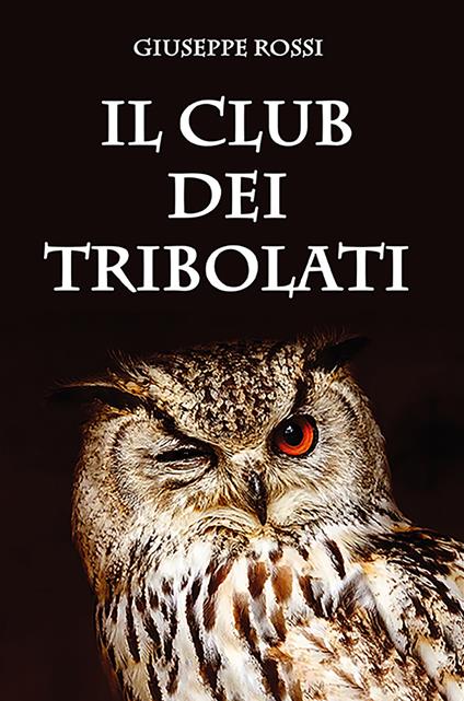 Il club dei tribolati - Giuseppe Rossi - copertina