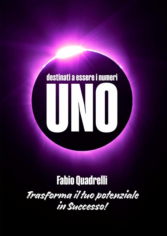 Destinati a essere i numeri uno. Trasforma il tuo potenziale in successo - Fabio Quadrelli - copertina