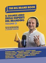 The Big Brand Book. Il grande libro degli esperti del branding. Vol. 1