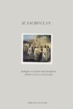 Il sacro clan. Indagine su alcuni temi mistificati relativi a Gesù e al suo clan