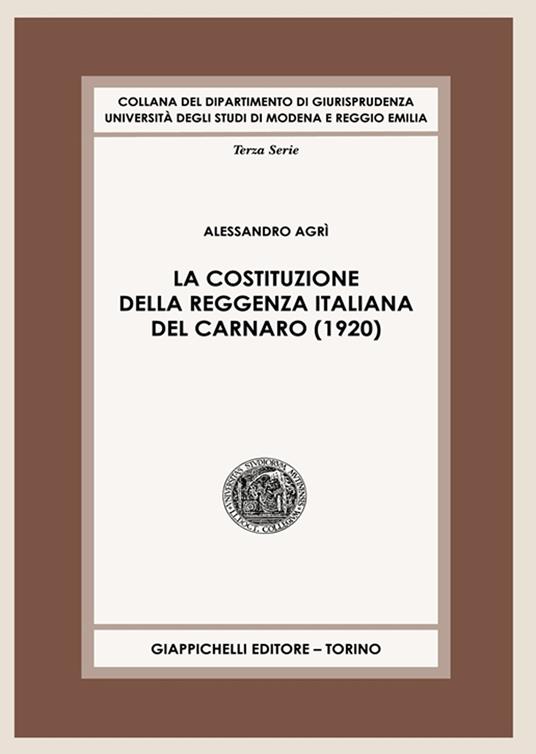 La Costituzione della Reggenza italiana del Carnaro (1920) - Alessandro Agrì - copertina