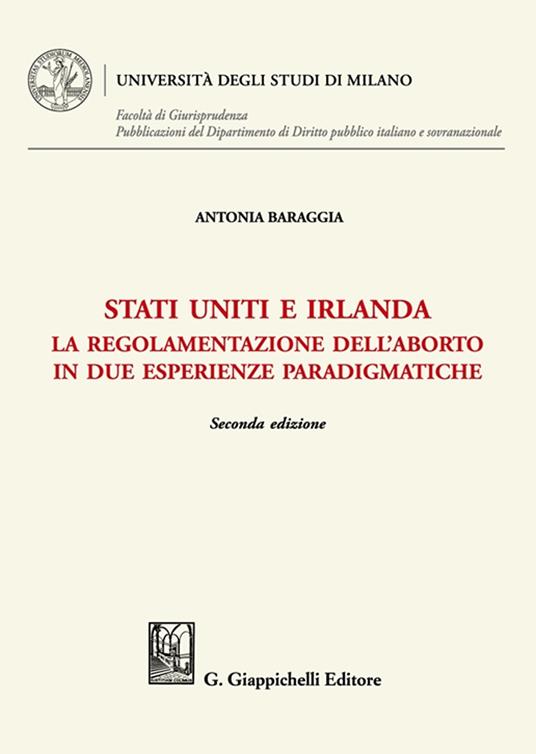 Stati Uniti e Irlanda. La regolamentazione dell'aborto in due esperienze paradigmatiche - Antonia Baraggia - copertina