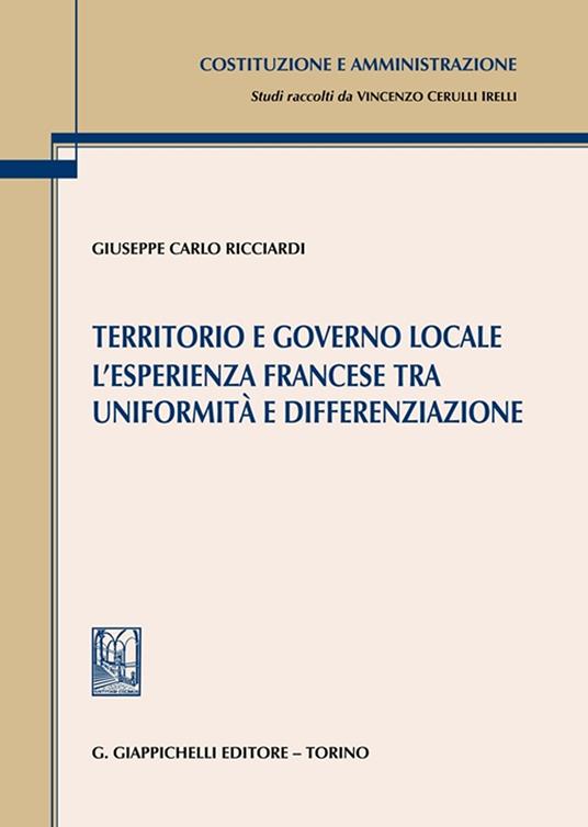 Territorio e governo locale. L'esperienza francese tra uniformità e differenziazione - Giuseppe Carlo Ricciardi - copertina