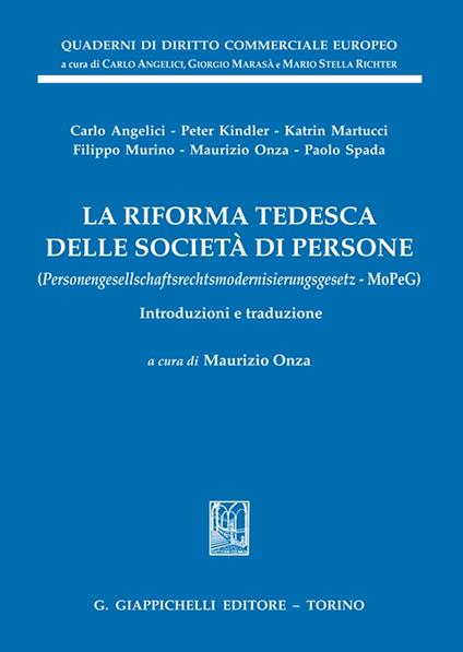 La riforma tedesca delle società di persone. (Personengesellschaftsrechtsmodernisierungsgesetz - MoPeG). Introduzioni e traduzione - Carlo Angelici,Peter Kindler,Katrina Martucci - copertina