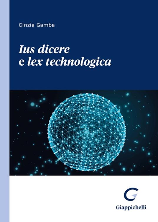 Ius dicere e lex technologica - Cinzia Gamba - copertina