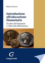 Introduzione all'educazione finanziaria. Il valore del risparmio e i falsi miti della finanza