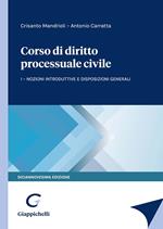 Corso di diritto processuale civile. Vol. 1: Nozioni introduttive e disposizioni generali