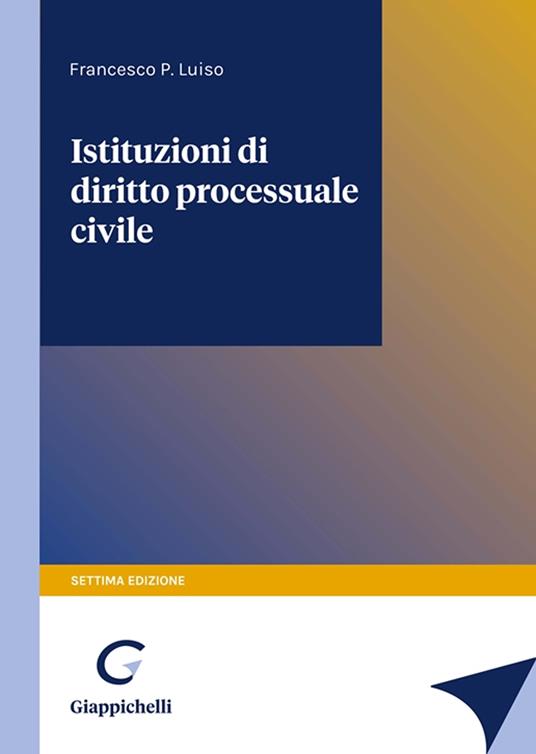 Istituzioni di diritto processuale civile - Francesco Paolo Luiso - copertina