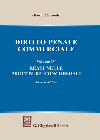Diritto penale commerciale. Vol. 4: Reati nelle procedure concorsuali - Alberto Alessandri - copertina